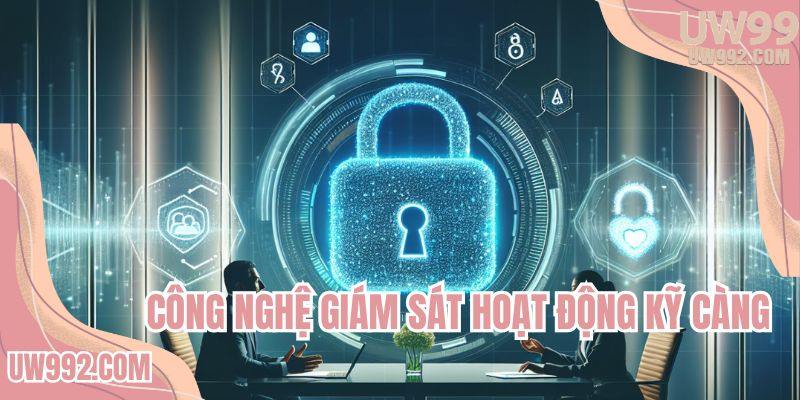 Công nghệ giám sát hoạt động kỹ càng