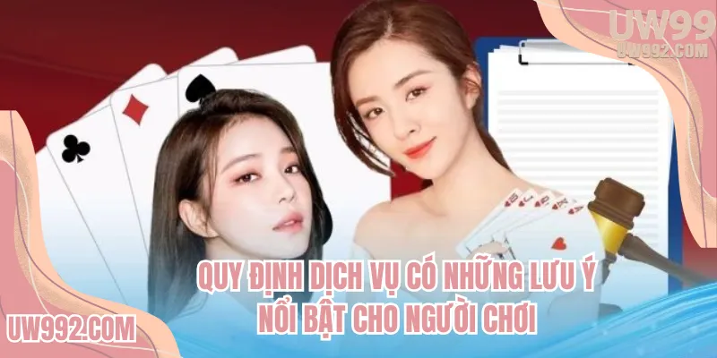Quy định dịch vụ có những lưu ý nổi bật cho người chơi