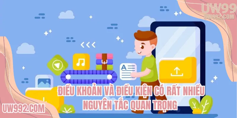 Điều khoản và điều kiện có rất nhiều nguyên tắc quan trọng
