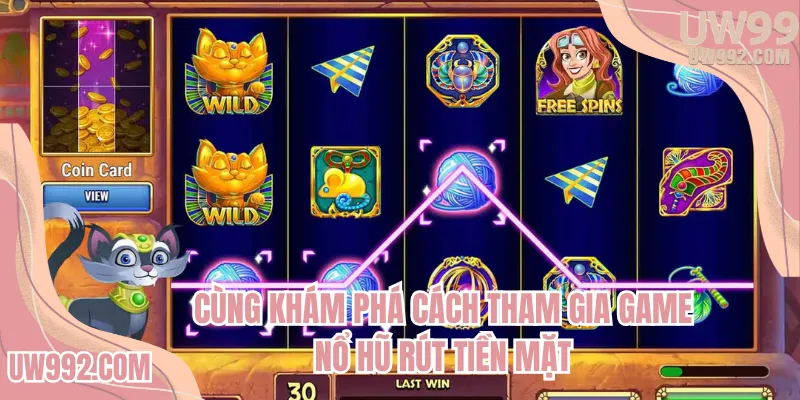Cùng khám phá cách tham gia game nổ hũ rút tiền mặt