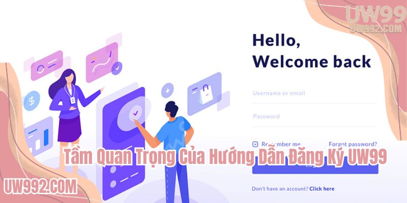 Hướng dẫn đăng ký UW99 quan trọng hơn bạn nghĩ
