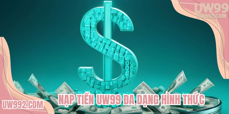 Lựa chọn kênh thanh toán theo hướng dẫn nạp tiền UW99