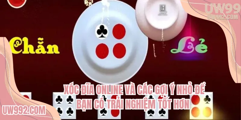 Xóc đĩa online và các gợi ý nhỏ để bạn có trải nghiệm tốt hơn